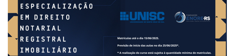Pós Graduação - Especialização - Direito Notarial, Registral e Imobiliário UNISC - ENORE