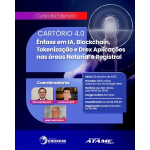 CARTÓRIO  4.0 - Curso de Extensão - Ênfase em IA, Blockchain, Tokenização e Drex Aplicações  nas áreas Notarial e Registral